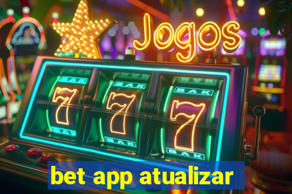 bet app atualizar